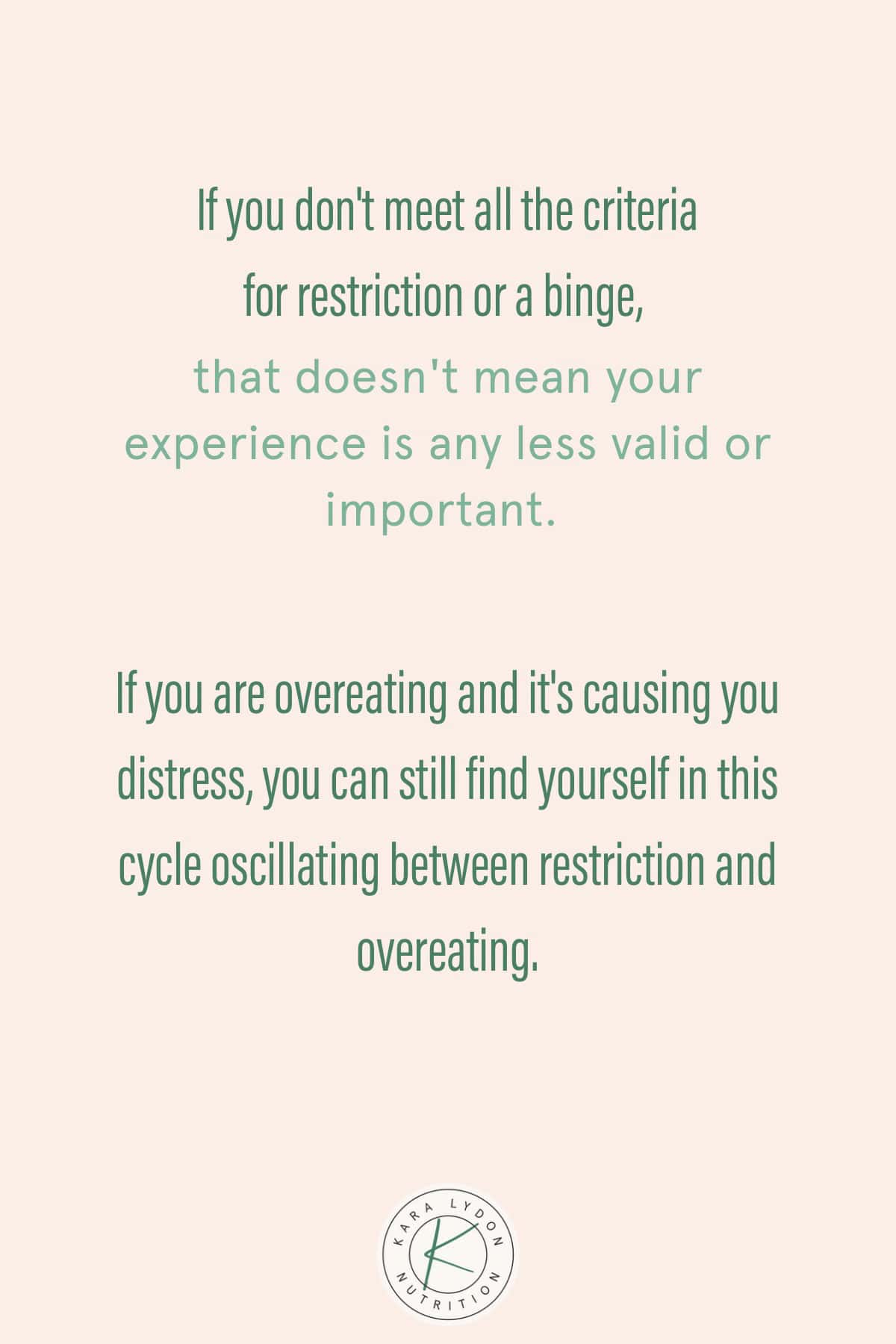 Graphic with quote: "If you don't meet all the criteria for restriction or a binge, that doesn't mean your experience is any less valid or important. If you are overeating and it's causing you distress, you can still find yourself in this cycle oscillating between restriction and overeating."